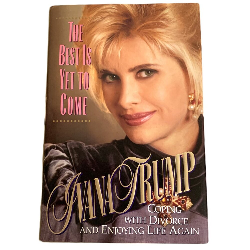 Ivana Trump The Best is Yet to Come Book Coping Divorce Enjoying Life Again 1995